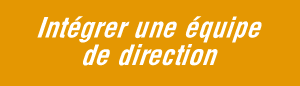 Intégrer une équipe de direction